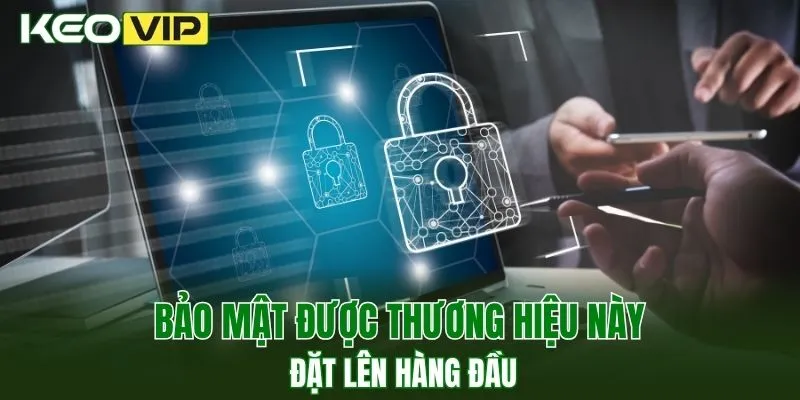 Bảo mật được thương hiệu này đặt lên hàng đầu