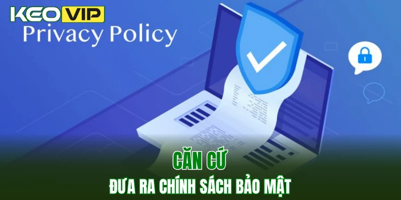 Căn cứ đưa ra chính sách bảo mật