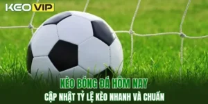 Kèo bóng đá hôm nay