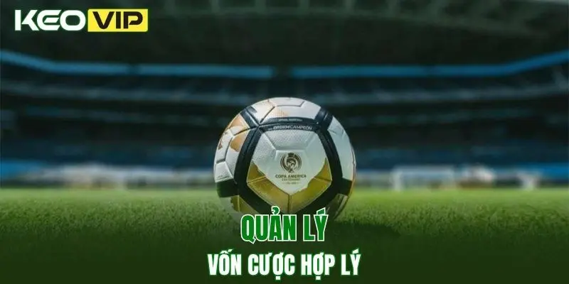Quản lý vốn cược hợp lý