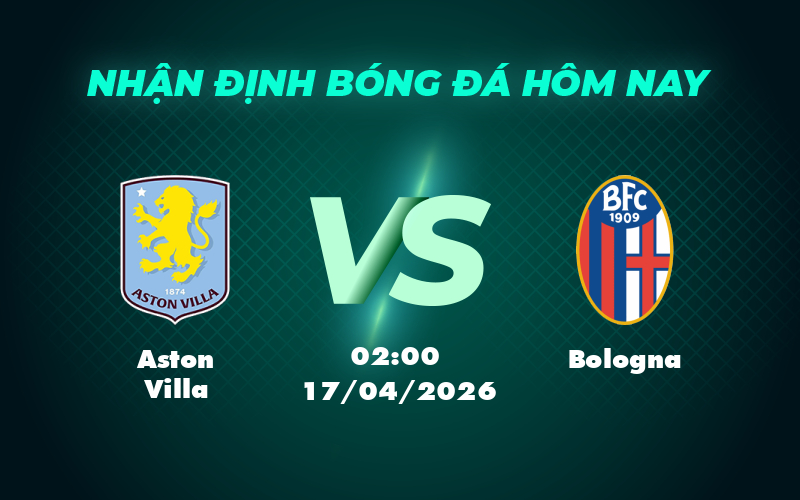Nhận định soi kèo Aston Villa vs Bologna 02:00 ngày 17/04 Chiến thắng chờ đội cửa trên 1 aston villa bologna 17 04 c2