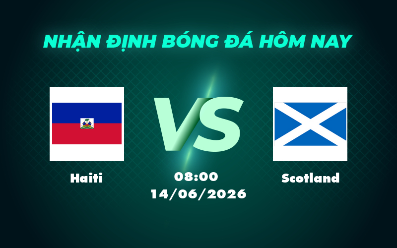 Nhận định bóng đá Haiti vs Scotland Đẳng cấp vượt trội của Scotland 1 haiti scotland 14 06 fifa world cup